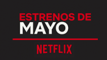 Estos son los estrenos de Netflix en mayo